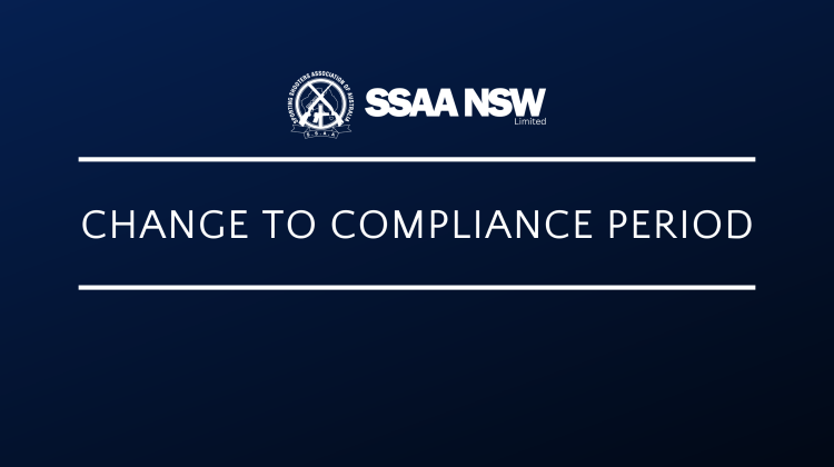 SSAA NSW – CHANGE TO COMPLIANCE PERIOD